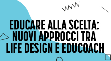 Educare alla scelta: nuovi approcci tra Life Design e comunicazione partecipativa
